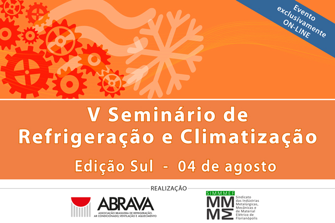 ABRAVA e SIMMMEF convidam para o V Seminário de Refrigeração e Climatização – Edição SUL 04 de agosto – Confira a programação