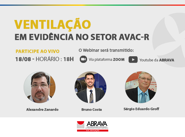 WEBINAR ABRAVA – Ventilação em evidência no setor AVAC-R – Confira a programação 19 de agosto às 18h