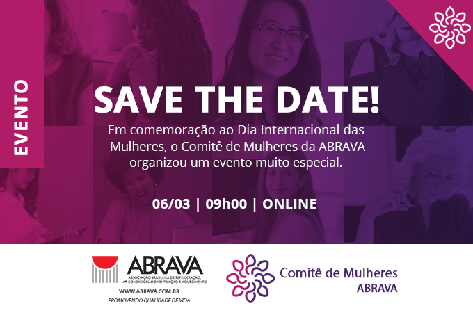 Comitê de Mulheres da ABRAVA comemora o Dia Internacional das Mulheres – 06 de março – SAVE THE DATE