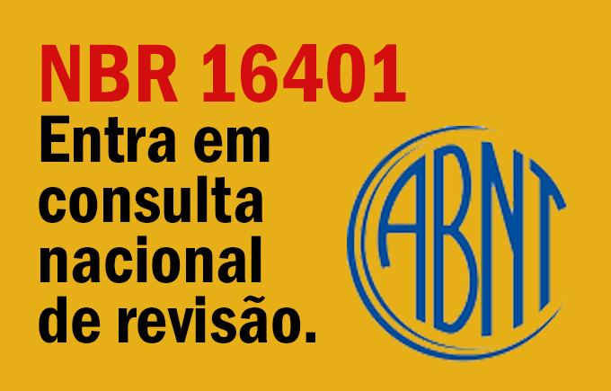 ABNT/CB 055 ABRAVA informa Consulta Nacional do Projeto de Revisão ABNT NBR 16401-3 Instalações de condicionamento de ar – Sistemas centrais e unitários – Prazo 14 de março