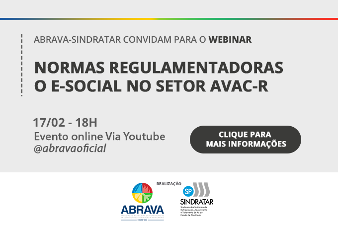ABRAVA e Sindratar convidam para o Momento AVAC-R “Normas Regulamentadoras e o e-social no setor AVAC-R” que acontecerá no dia 17 de fevereiro
