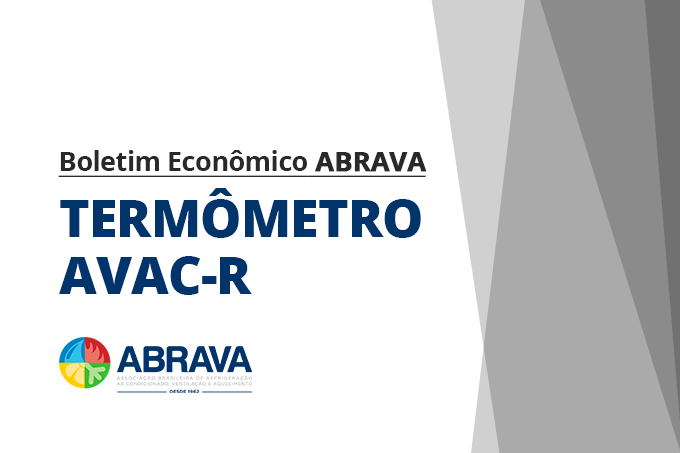 O Departamento de Economia e Estatística da ABRAVA divulga Boletim Econômico Termômetro AVAC-R Out 2023 Faça download