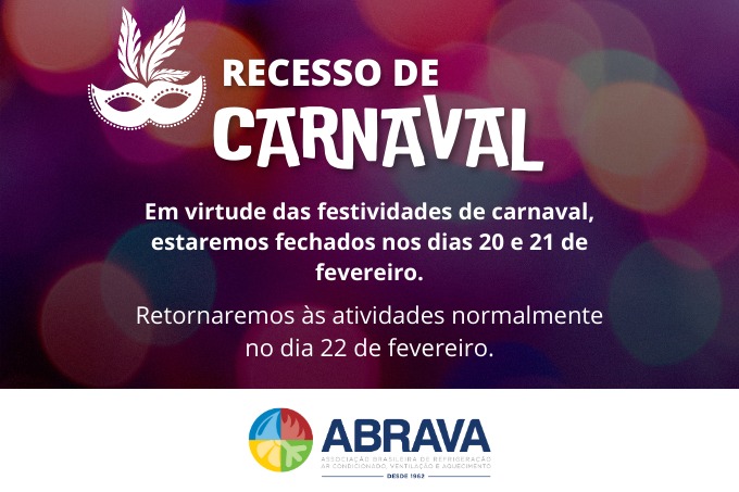 ABRAVA informa que estará em recesso de Carnaval nos dias 20 e 21 de fevereiro. Retornando às atividades dia 22 a partir das 8h30