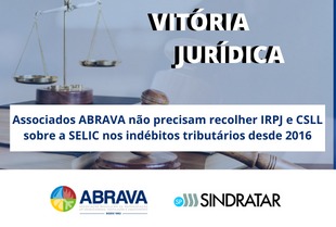 DEJUR ABRAVA obtém vitória jurídica em que empresas associadas não precisam recolher IRPJ e CSLL sobre a SELIC nos indébitos tributários aproveitados desde 2016