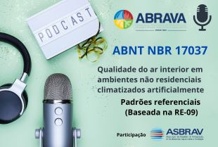 ABNT NBR 17.037 Qualidade do ar interior em ambientes não residenciais climatizados artificialmente foi tema de roda de conversa entre especialistas da ABRAVA e da ASBRAV