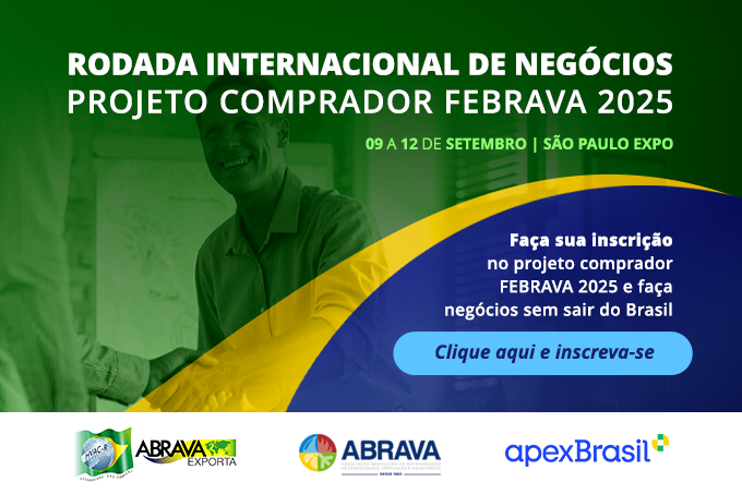 Oito compradores de seis países virão para a Rodada Internacional de Negócios da FEBRAVA 2025 – Inscrições abertas Projeto Comprador